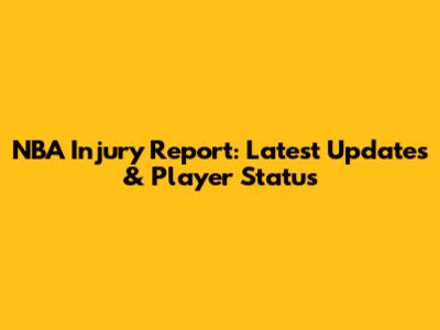 NBA Injury Report: Latest Updates & Player Status