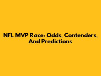 NFL MVP Race: Odds, Contenders, And Predictions