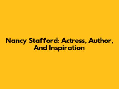 Nancy Stafford: Actress, Author, And Inspiration