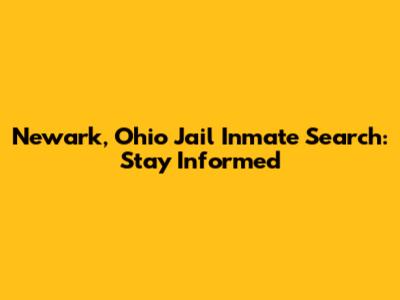 Newark, Ohio Jail Inmate Search: Stay Informed