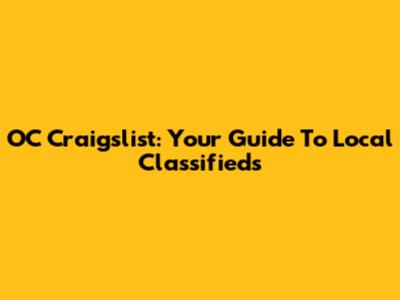 OC Craigslist: Your Guide To Local Classifieds