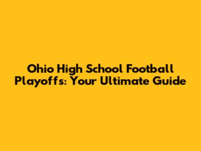 Ohio High School Football Playoffs: Your Ultimate Guide