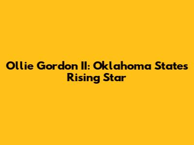 Ollie Gordon II: Oklahoma State's Rising Star