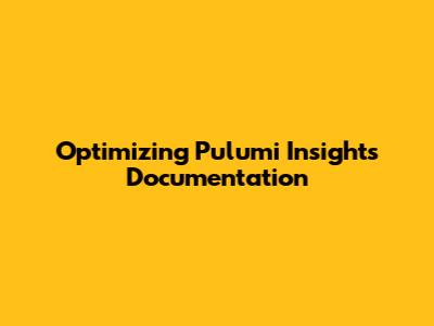 Optimizing Pulumi Insights Documentation