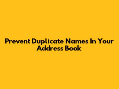 Prevent Duplicate Names In Your Address Book