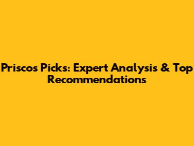 Prisco's Picks: Expert Analysis & Top Recommendations