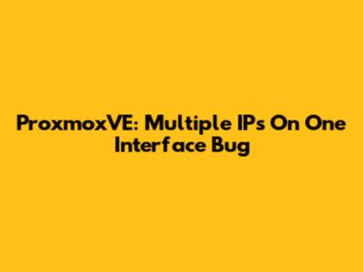 ProxmoxVE: Multiple IPs On One Interface Bug