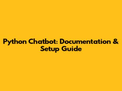 Python Chatbot: Documentation & Setup Guide