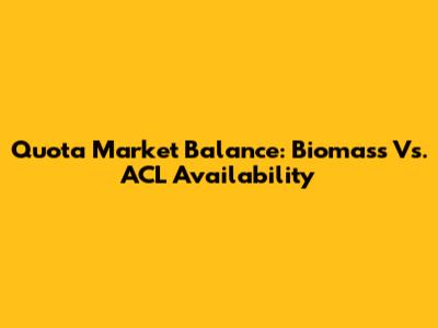 Quota Market Balance: Biomass Vs. ACL Availability