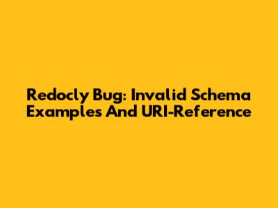 Redocly Bug: Invalid Schema Examples And URI-Reference