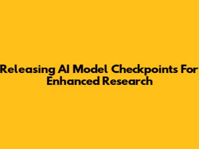 Releasing AI Model Checkpoints For Enhanced Research
