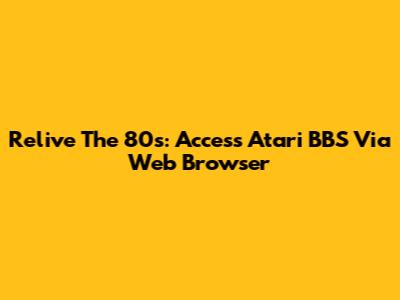 Relive The 80s: Access Atari BBS Via Web Browser