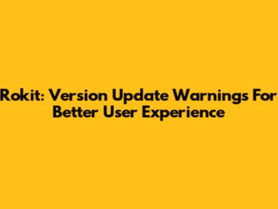 Rokit: Version Update Warnings For Better User Experience