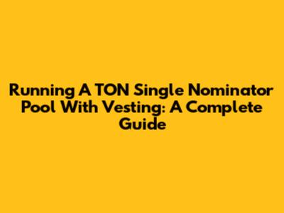 Running A TON Single Nominator Pool With Vesting: A Complete Guide