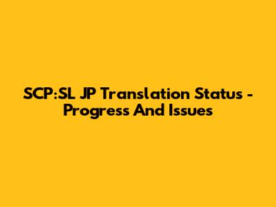 SCP:SL JP Translation Status - Progress And Issues