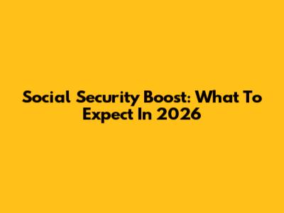 Social Security Boost: What To Expect In 2026