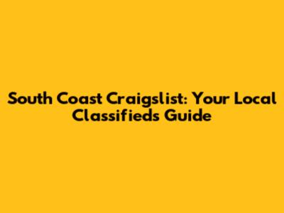 South Coast Craigslist: Your Local Classifieds Guide