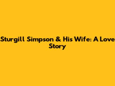 Sturgill Simpson & His Wife: A Love Story