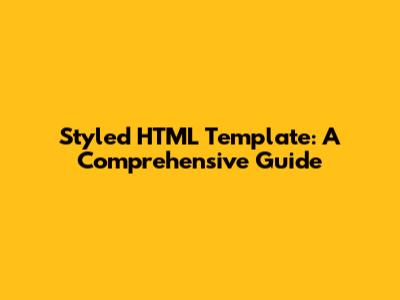 Styled HTML Template: A Comprehensive Guide