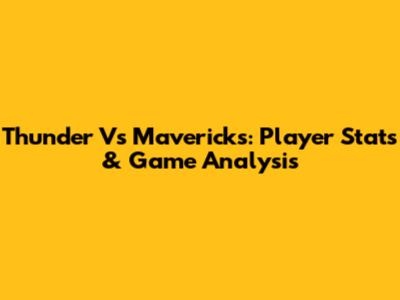 Thunder Vs Mavericks: Player Stats & Game Analysis
