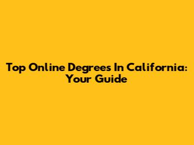 Top Online Degrees In California: Your Guide