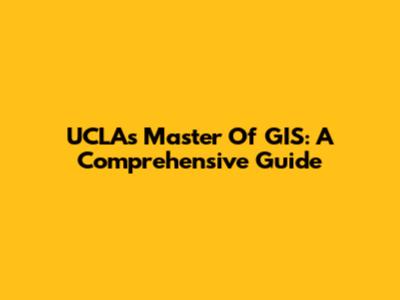 UCLA's Master Of GIS: A Comprehensive Guide