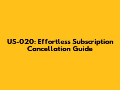 US-020: Effortless Subscription Cancellation Guide