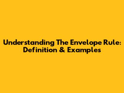 Understanding The Envelope Rule: Definition & Examples