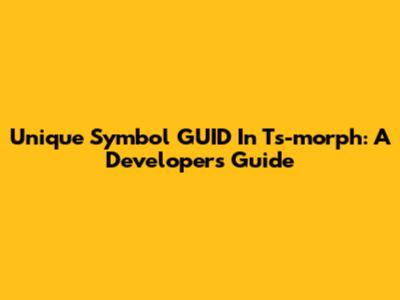 Unique Symbol GUID In Ts-morph: A Developer's Guide