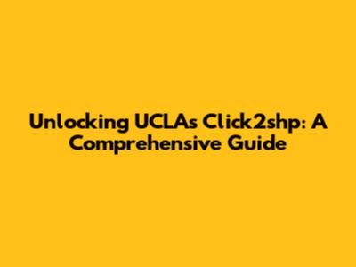 Unlocking UCLA's Click2shp: A Comprehensive Guide