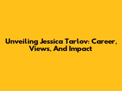 Unveiling Jessica Tarlov: Career, Views, And Impact