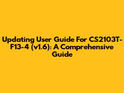 Updating User Guide For CS2103T-F13-4 (v1.6): A Comprehensive Guide