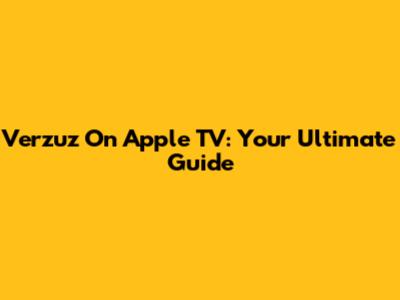 Verzuz On Apple TV: Your Ultimate Guide