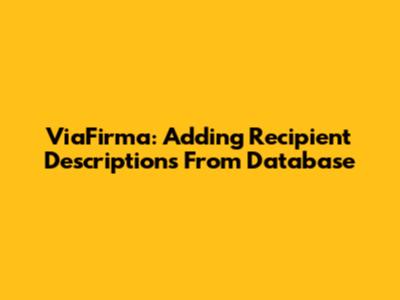 ViaFirma: Adding Recipient Descriptions From Database