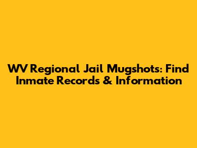 WV Regional Jail Mugshots: Find Inmate Records & Information