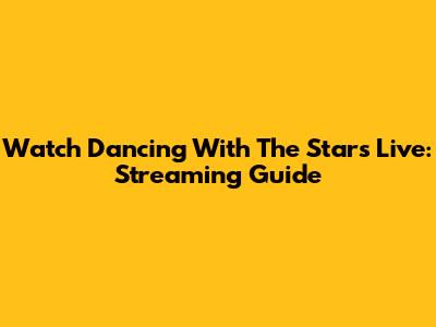 Watch Dancing With The Stars Live: Streaming Guide