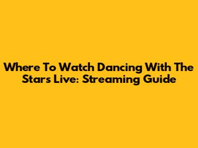Where To Watch Dancing With The Stars Live: Streaming Guide
