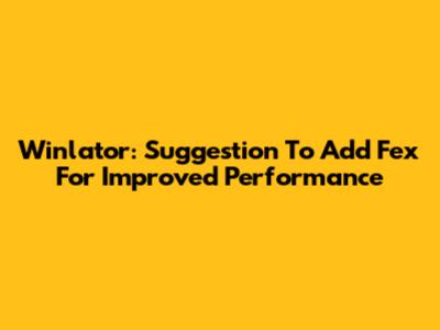 Winlator: Suggestion To Add Fex For Improved Performance