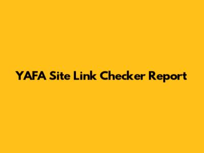 YAFA Site Link Checker Report
