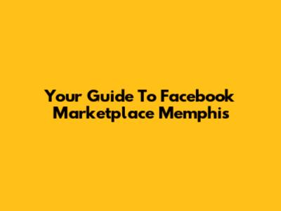 Your Guide To Facebook Marketplace Memphis