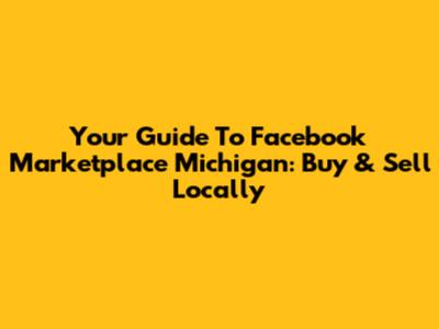 Your Guide To Facebook Marketplace Michigan: Buy & Sell Locally