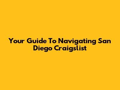 Your Guide To Navigating San Diego Craigslist