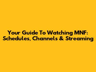 Your Guide To Watching MNF: Schedules, Channels & Streaming